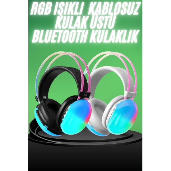 Yeni Nesil Kulak Üstü Kablosuz Uzun Ömürlü RGB Işıklı Bluetooth Kulakl