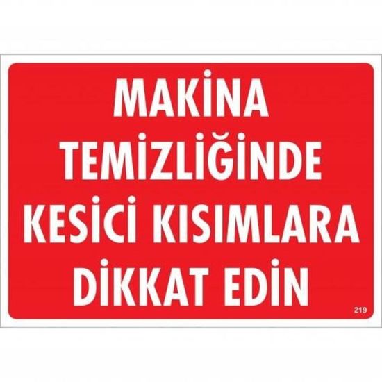 Makine Temizliğinde Kesici Kısımlara Dikkat Edin Uyarı Levhası 25x35 K