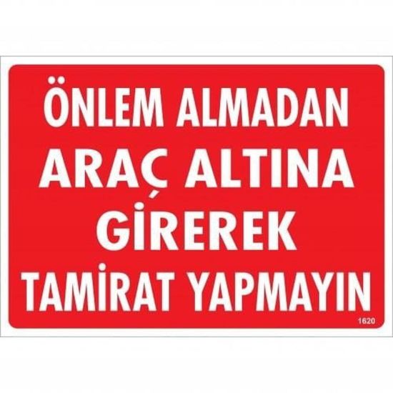 Önlem Almadan Araç Altına Girerek Tamirat Yapmayın Uyarı Levhası 25x35