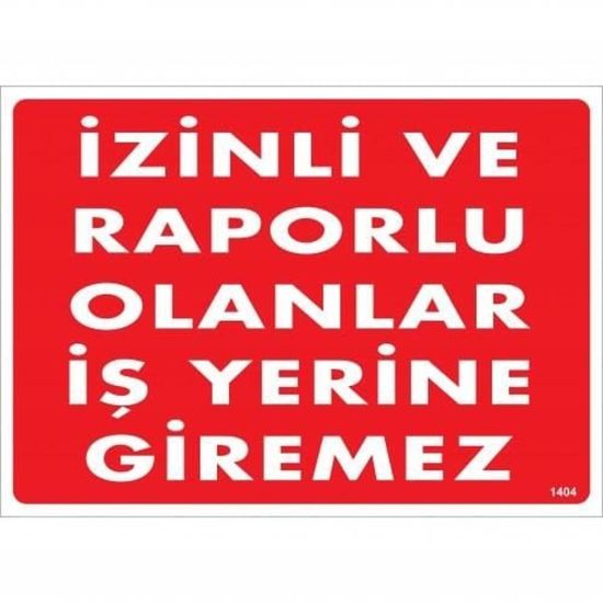 İzinli Ve Raporlu Olanlar İş Yerine Giremez Uyarı Levhası 25x35 KOD:14
