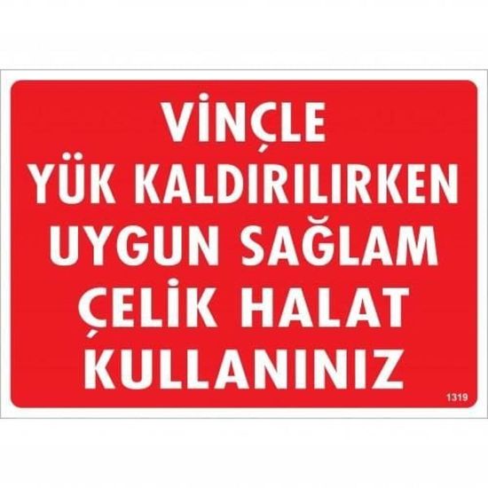 Vinçle Yük Kaldırırken Uygun Sağlam Çelik Halat Kullanınız Uyarı Levha