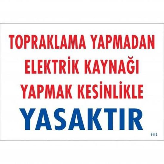 Topraklama Yapmadan Elektrik Kaynağı Yağmak Yasaktır Uyarı Levhası 25x