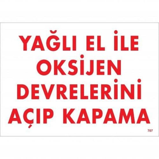 Yağlı El İle Oksijen Devrelerini Açıp Kapama Uyarı Levhası 25x35 KOD:7
