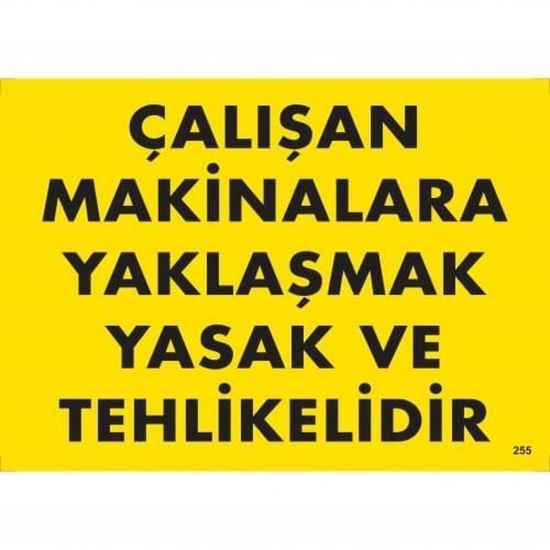 Çalışan Makinalara Yaklaşmak Yasak Ve Tehlikelidir Uyarı Levhası 25x35