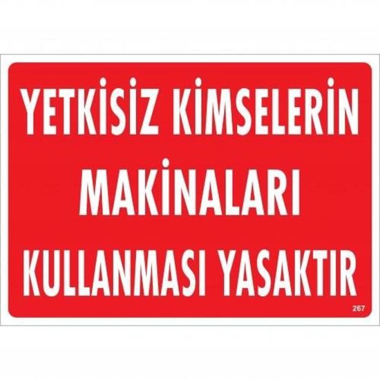Yetkisiz Kimselerin Makinaları Kullanması Yasaktır Uyarı Levhası 25x35