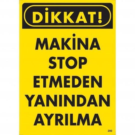 Dikkat Makine Stop Etmeden Yanından Ayrılma Uyarı Levhası 25x35 KOD:20